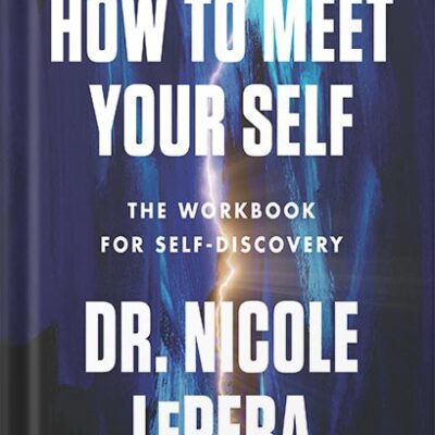 خرید و دانلود نسخه کامل کتاب How to Meet Your Self by Nicole LePera