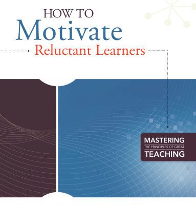 خرید و دانلود نسخه کامل کتاب How to Motivate Reluctant Learners (Mastering the Principles of Great Teaching Series)
