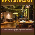 خرید و دانلود نسخه کامل کتاب How to Open a Successful Restaurant: A Comprehensive Guide to Launching Your Dream Restaurant –  +  Pdf