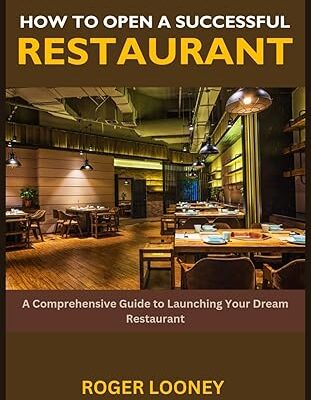 خرید و دانلود نسخه کامل کتاب How to Open a Successful Restaurant: A Comprehensive Guide to Launching Your Dream Restaurant – + Pdf