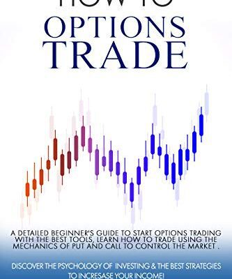خرید و دانلود نسخه کامل کتاب How To Options Trade: A Detailed Beginner’s Guide for a Novice Trader to start options trading , learn how to trade options. –  +  PDF