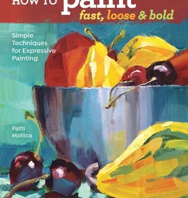خرید و دانلود نسخه کامل کتاب How to Paint Fast, Loose and Bold: Simple Techniques for Expressive Painting