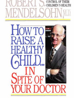 خرید و دانلود نسخه کامل کتاب How to Raise a Healthy Child in Spite of Your Doctor