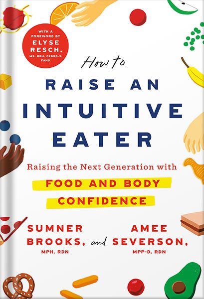 خرید و دانلود نسخه کامل کتاب How to Raise an Intuitive Eater: Raising the Next Generation with Food and Body Confidence by Sumner Brooks_68c05f217e56c.jpeg خرید و دانلود نسخه کامل کتاب How to Raise an Intuitive Eater: Raising the Next Generation with Food and Body Confidence by Sumner Brooks