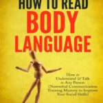 خرید و دانلود نسخه کامل کتاب How to Read Body Language: Secrets to Analyzing & Speed Reading People Like a Book – How to Understand & Talk to Any Person (Nonverbal Communication Training Mastery to Improve Your Social Skills)