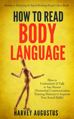 خرید و دانلود نسخه کامل کتاب How to Read Body Language: Secrets to Analyzing & Speed Reading People Like a Book – How to Understand & Talk to Any Person (Nonverbal Communication Training Mastery to Improve Your Social Skills)_68cebf0774e02.jpeg خرید و دانلود نسخه کامل کتاب How to Read Body Language: Secrets to Analyzing & Speed Reading People Like a Book – How to Understand & Talk to Any Person (Nonverbal Communication Training Mastery to Improve Your Social Skills)