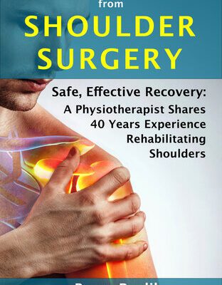خرید و دانلود نسخه کامل کتاب How to Recover from Shoulder Surgery: Safe, Effective Recovery: A Physiotherapist Shares 40 Years Experience Rehabilitating Shoulders