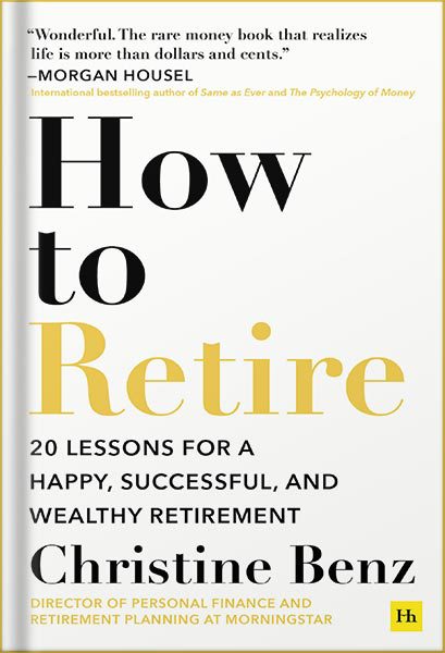 خرید و دانلود نسخه کامل کتاب How to Retire: 20 lessons for a happy, successful, and wealthy retirement by Christine Benz_68bf268c3ffdb.jpeg خرید و دانلود نسخه کامل کتاب How to Retire: 20 lessons for a happy, successful, and wealthy retirement by Christine Benz