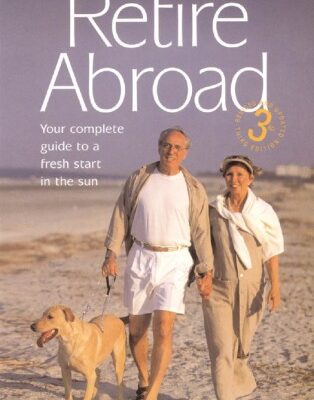 خرید و دانلود نسخه کامل کتاب How to Retire Abroad: Your Complete Guide to a Fresh Start in the Sun