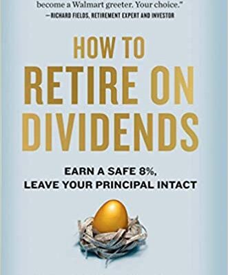 خرید و دانلود نسخه کامل کتاب How to Retire on Dividends: Earn a Safe 8%, Leave Your Principal Intact [2019] –  +  pdf