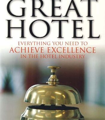 خرید و دانلود نسخه کامل کتاب How to Run a Great Hotel: Everything You Need to Achieve Excellence in the Hotel Industry