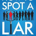 خرید و دانلود نسخه کامل کتاب How to Spot a Liar: A Practical Guide to Speed Read People, Decipher Body Language, Detect Deception, and Get to The Truth –  +  PDF