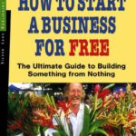 خرید و دانلود نسخه کامل کتاب How to Start a Business for Free: The Ultimate Guide to Building Something Profitable from Nothing