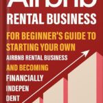 خرید و دانلود نسخه کامل کتاب How to Start a Successful Airbnb Business: Quit Your Day Job and Earn Full-time Income on Autopilot With a Profitable Airbnb Business Even if You’re an Absolute Beginner (2024) by Walter Grant