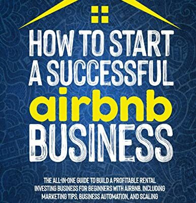خرید و دانلود نسخه کامل کتاب How To Start A Successful Airbnb Business: The All-In-One Guide To Build A Profitable Rental Investing Business For Beginners With Airbnb –  +  PDF