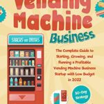 خرید و دانلود نسخه کامل کتاب How to Start a Vending Machine Business –  +  Pdf