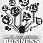 خرید و دانلود نسخه کامل کتاب How To START and RUN a BUSINESS: Marketing, Financing and Sales Ideas for your New Startup. –  =  PDF