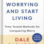 خرید و دانلود نسخه کامل کتاب How to Stop Worrying and Start Living: Time-Tested Methods for Conquering Worry (Dale Carnegie Books) Revised ed. Edition, by Dale Carnegie