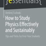 خرید و دانلود نسخه کامل کتاب How to Study Physics Effectively and Sustainably: Tips and Tricks for First-Year Students