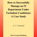 خرید و دانلود نسخه کامل کتاب How to Successfully Manage an It Department under Turbulent Conditions: A Case Study