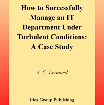 خرید و دانلود نسخه کامل کتاب How to Successfully Manage an It Department under Turbulent Conditions: A Case Study