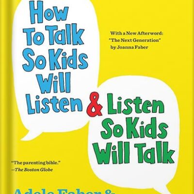 خرید و دانلود نسخه کامل کتاب How to Talk So Kids Will Listen & Listen So Kids Will Talk (The How To Talk Series) by Adele Faber