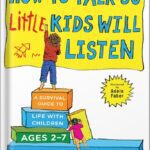 خرید و دانلود نسخه کامل کتاب How to Talk so Little Kids Will Listen: A Survival Guide to Life with Children Ages 2-7 (The How To Talk Series) by Joanna Faber