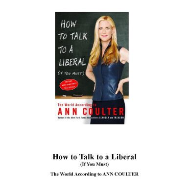 خرید و دانلود نسخه کامل کتاب How to Talk to a Liberal (If You Must): The World According to Ann Coulter