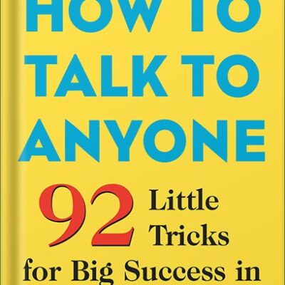 خرید و دانلود نسخه کامل کتاب How to Talk to Anyone: 92 Little Tricks for Big Success in Relationships by Leil Lowndes