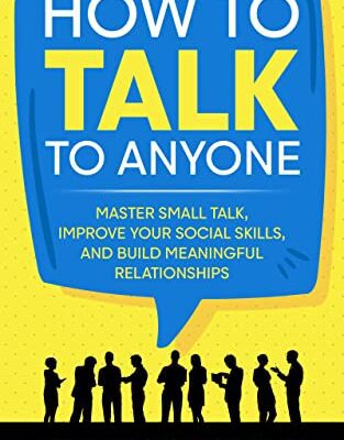 خرید و دانلود نسخه کامل کتاب How to Talk to Anyone: Master Small Talk, Improve your Social Skills, and Build Meaningful Relationships (Communication Mastery Series Book 2) –  +  Pdf