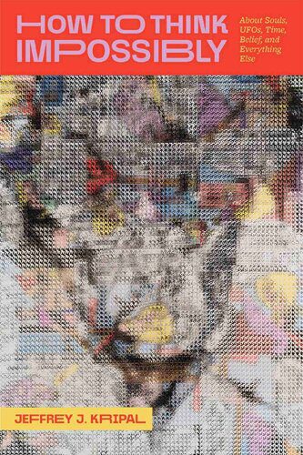 خرید و دانلود نسخه کامل کتاب How to Think Impossibly: About Souls, UFOs, Time, Belief, and Everything Else_68c66f23f3499.jpeg خرید و دانلود نسخه کامل کتاب How to Think Impossibly: About Souls, UFOs, Time, Belief, and Everything Else