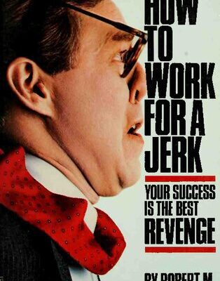 خرید و دانلود نسخه کامل کتاب How to Work for a Jerk : Your Success is the Best Revenge