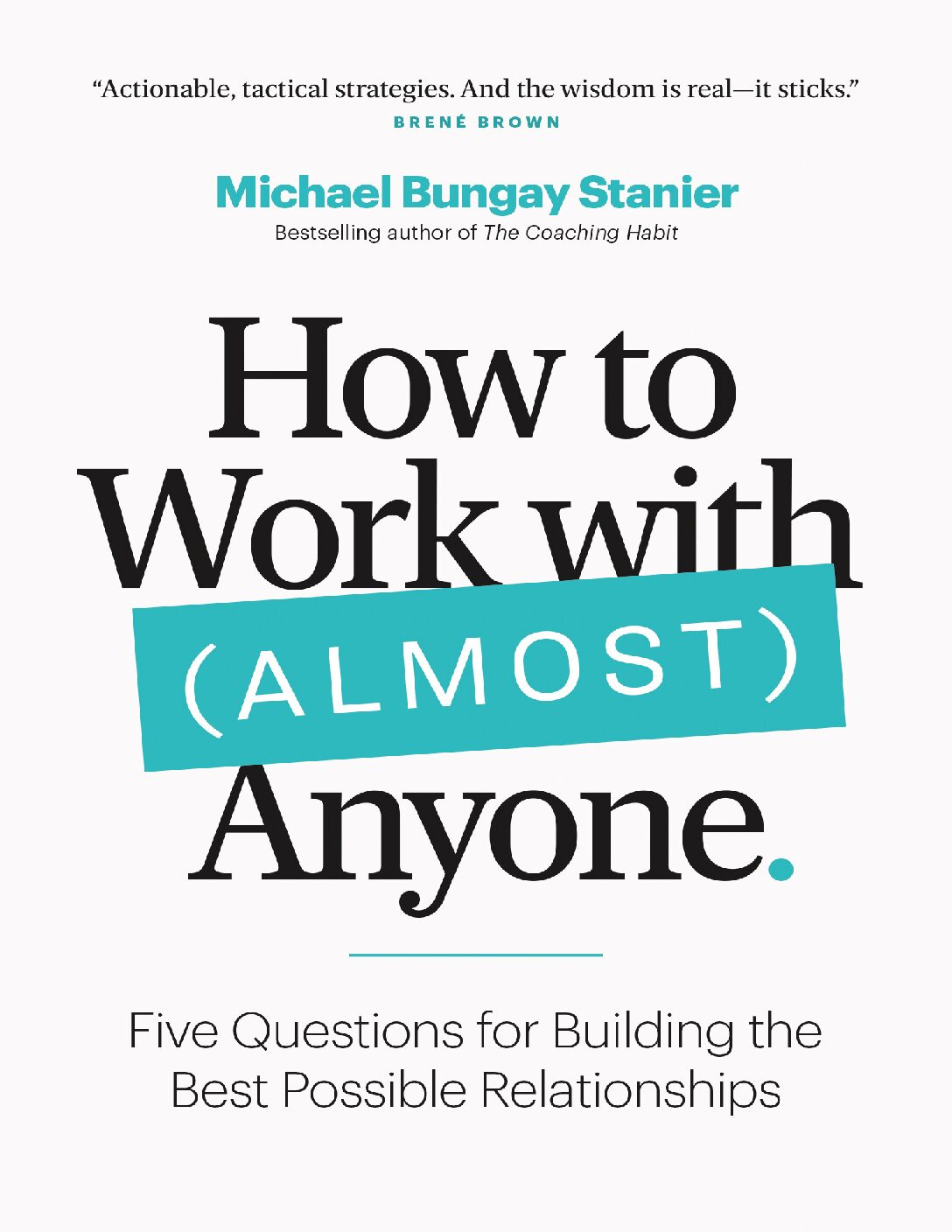 خرید و دانلود نسخه کامل کتاب How to Work with (Almost) Anyone: Five Questions for Building the Best Possible Relationships by Michael Bungay Stanier_68bf484b83ae0.jpeg خرید و دانلود نسخه کامل کتاب How to Work with (Almost) Anyone: Five Questions for Building the Best Possible Relationships by Michael Bungay Stanier