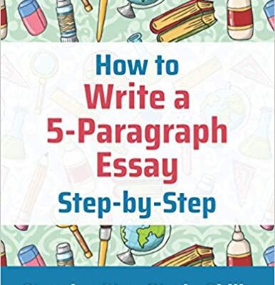 خرید و دانلود نسخه کامل کتاب How to Write a 5-Paragraph Essay Step-by-Step: Step-by-Step Study Skills –  +  Pdf
