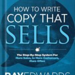 خرید و دانلود نسخه کامل کتاب How to Write Copy That Sells: The Step-By-Step System For More Sales, to More Customers, More Often by Ray Edwards