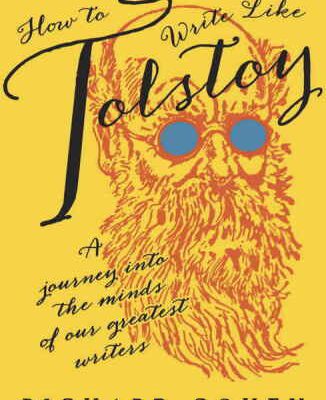 خرید و دانلود نسخه کامل کتاب How to Write Like Tolstoy: A Journey into the Minds of Our Greatest Writers