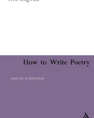 خرید و دانلود نسخه کامل کتاب How to Write Poetry: And Get it Published (Continuum Studies in Writing)