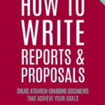 خرید و دانلود نسخه کامل کتاب How to Write Reports and Proposals: Create Attention-Grabbing Documents that Achieve Your Goal
