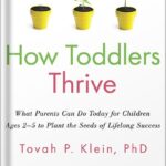 خرید و دانلود نسخه کامل کتاب How Toddlers Thrive: What Parents Can Do Today for Children Ages 2-5 to Plant the Seeds of Lifelong Success by Tovah P Klein