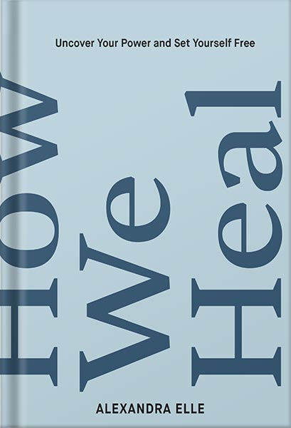 خرید و دانلود نسخه کامل کتاب How We Heal: Uncover Your Power and Set Yourself Free by Alexandra Elle_68c05cfc07634.jpeg خرید و دانلود نسخه کامل کتاب How We Heal: Uncover Your Power and Set Yourself Free by Alexandra Elle