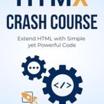 خرید و دانلود نسخه کامل کتاب HTMX Crash Course: Extend HTML with Simple yet Powerful Code – Pdf