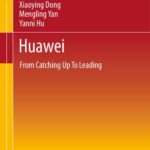 خرید و دانلود نسخه کامل کتاب Huawei: From Catching Up To Leading
