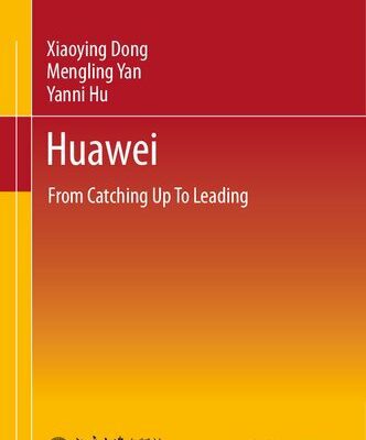 خرید و دانلود نسخه کامل کتاب Huawei: From Catching Up To Leading