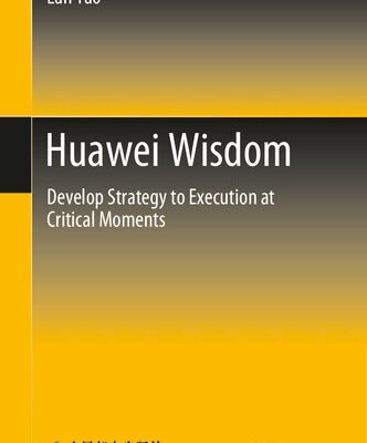خرید و دانلود نسخه کامل کتاب Huawei Wisdom: Develop Strategy to Execution at Critical Moments