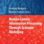 خرید و دانلود نسخه کامل کتاب Human-Centric Information Processing Through Granular Modelling