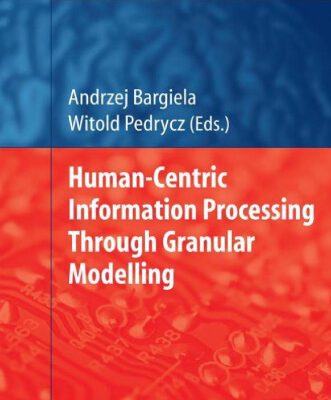 خرید و دانلود نسخه کامل کتاب Human-Centric Information Processing Through Granular Modelling