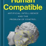 خرید و دانلود نسخه کامل کتاب Human Compatible: Artificial Intelligence and the Problem of Control by Stuart Russell