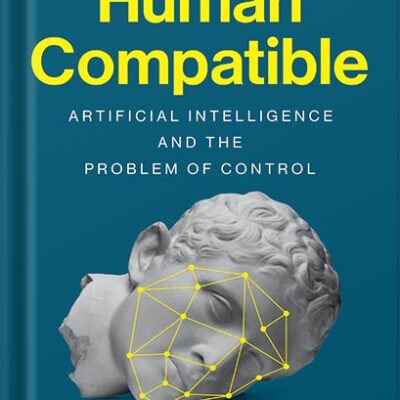 خرید و دانلود نسخه کامل کتاب Human Compatible: Artificial Intelligence and the Problem of Control by Stuart Russell