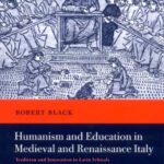 خرید و دانلود نسخه کامل کتاب Humanism and Education in Medieval and Renaissance Italy: Tradition and Innovation in Latin Schools from the Twelfth to the Fifteenth Century
