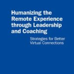 خرید و دانلود نسخه کامل کتاب Humanizing the Remote Experience through Leadership and Coaching: Strategies for Better Virtual Connections